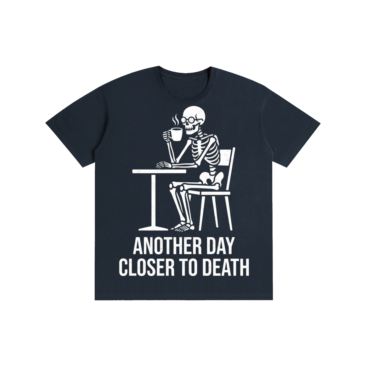 Another Day Closer To Death Skeleton Coffee Tee