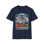 Funny racing t-shirt with cartoon car and 'You Drive Me Insane' text
