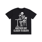 Another Day Closer To Death Skeleton Coffee Tee