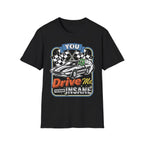 Black t-shirt with racing car graphic and 'You Drive Me Insane' text
