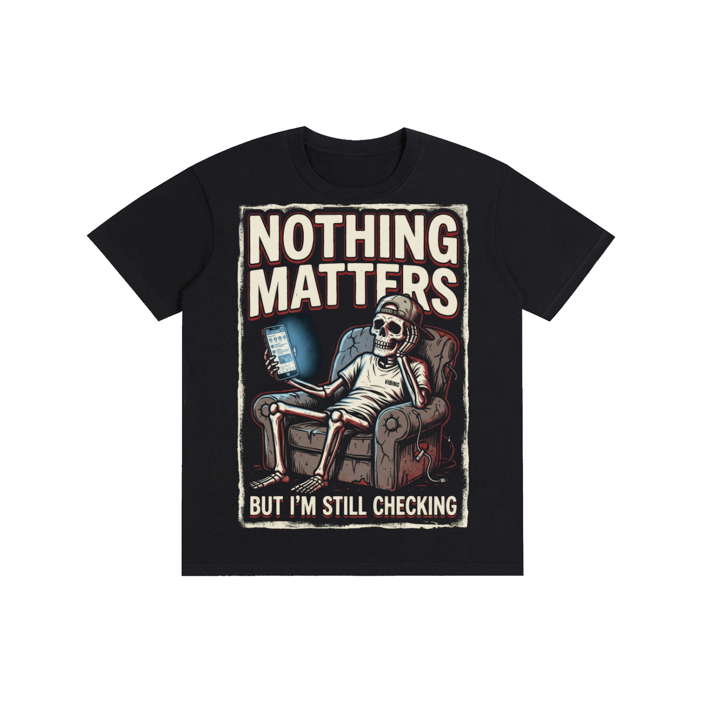Nothing Matters But I'm Still Checking Skeleton Tee