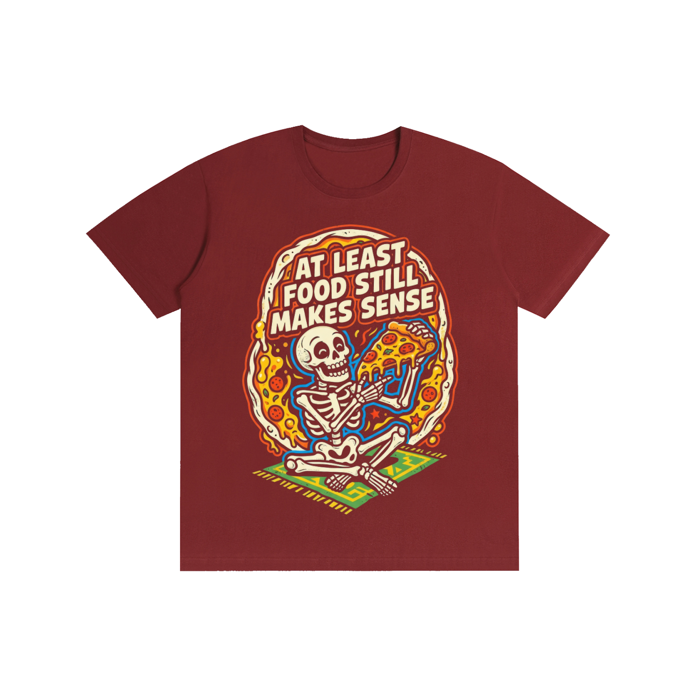 "At Least Food Still Makes Sense" Skeleton Pizza Tee