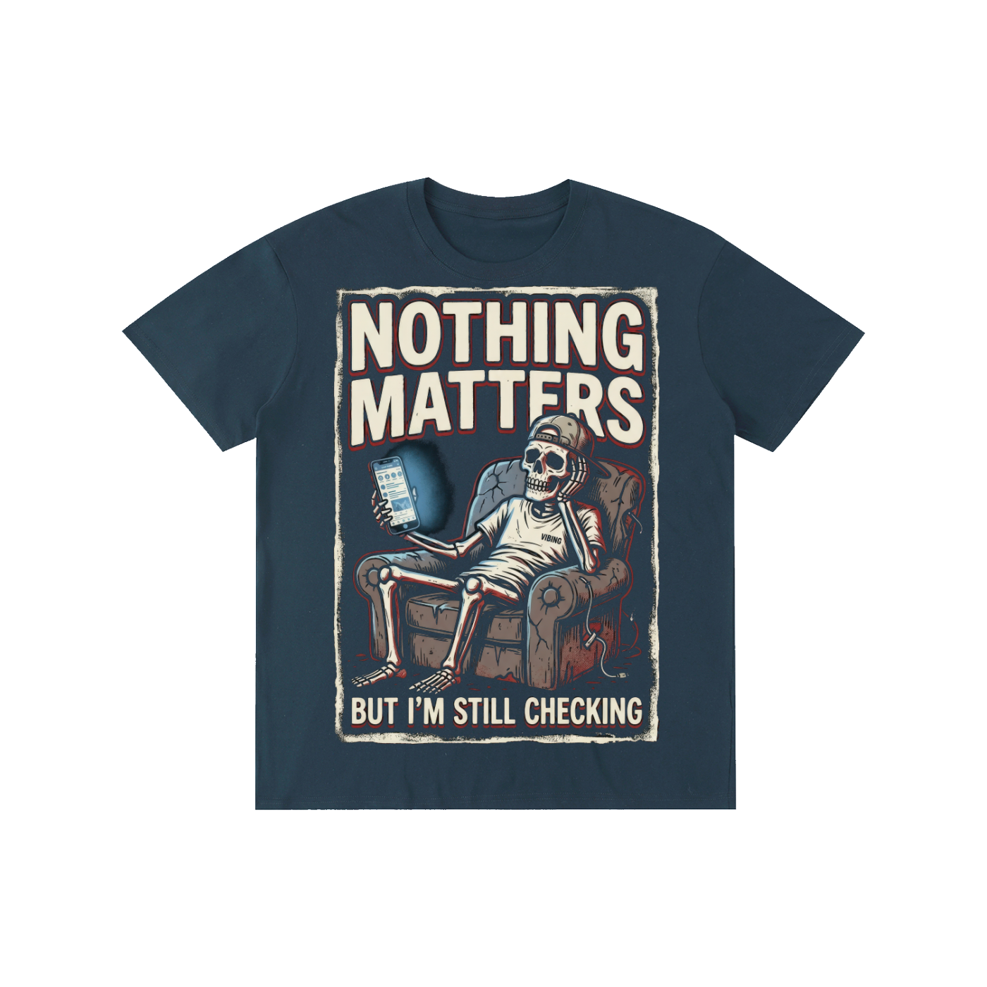Nothing Matters But I'm Still Checking Skeleton Tee