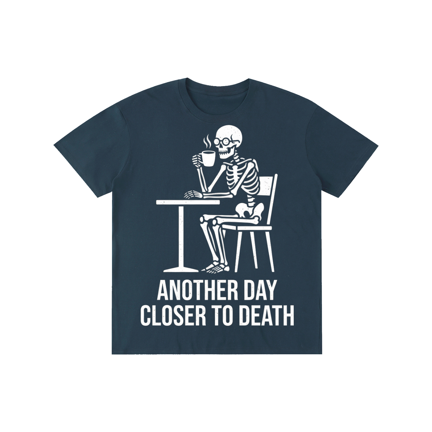 Another Day Closer To Death Skeleton Coffee Tee