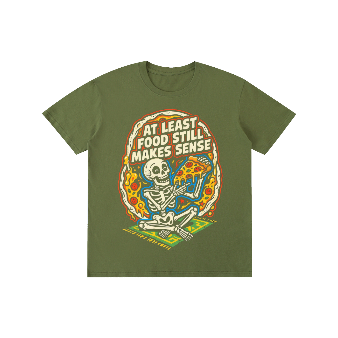 "At Least Food Still Makes Sense" Skeleton Pizza Tee