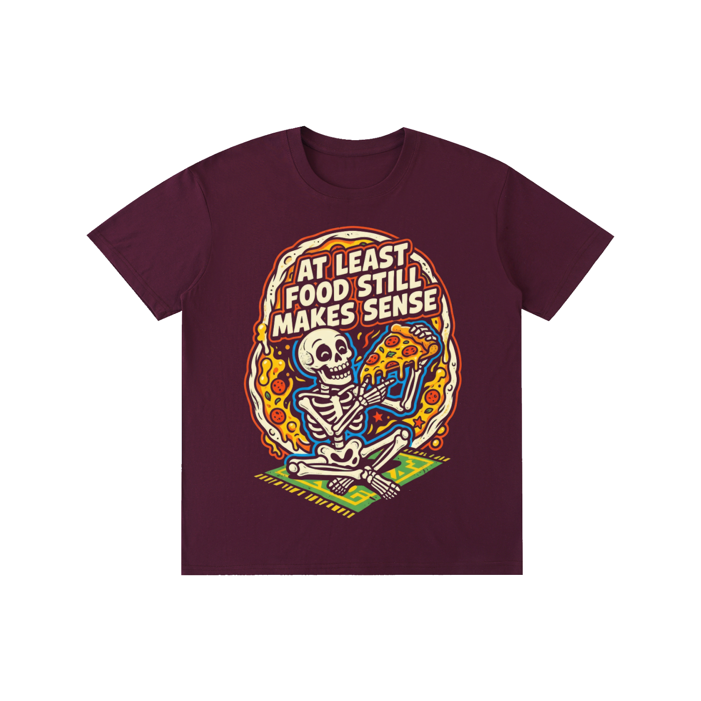 "At Least Food Still Makes Sense" Skeleton Pizza Tee